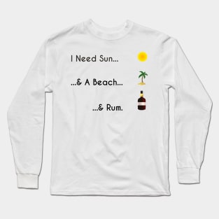 Sun, Beach, Rum. Long Sleeve T-Shirt